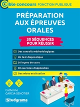 Préparation aux épreuves orales : 30 séquences pour réussir : cat. B, cat. C - Catherine Garcia-Senotier