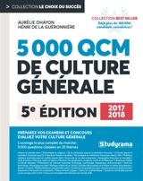 5.000 QCM de culture générale 2017-2018 : préparez vos examens et concours : évaluez votre culture générale - Aurélie Ohayon