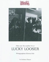 Lucky looser : watt ever the weather I'm a - Mell