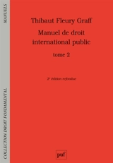 Manuel de droit international public. Vol. 2 - Thibaut Fleury Graff