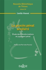Le procès pénal accéléré : étude des transformations du jugement pénal - Camille Viennot