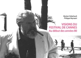 Visions du Festival de Cannes : au début des années 80 - Myriam Debehault