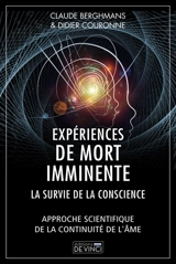 Expériences de mort imminente : la survie de la conscience : approche scientifique de la continuité de l'âme - Claude Berghmans