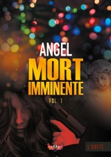 Mort imminente : Volume 1 - Angel
