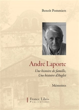 André Laporte : une histoire de famille, une histoire d'Anglet : mémoires - Benoît Pommiers