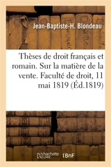 Thèses de droit français et romain. Sur la matière de la vente : Faculté de droit de Paris, 11 mai 1819 - Jean-Baptiste-Hyacinthe Blondeau