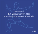 Le yoga tantrique selon l'enseignement de Jean Klein - Koos Zondervan