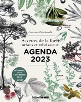Saveurs de la forêt, arbres et arbrisseaux : agenda 2023 : décembre 2022-décembre 2023 + lunes - Laurence Dessimoulie