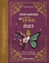 Mon agenda de fée 2023 : charmes et légendes pour une année magique - Nathalie Cousin