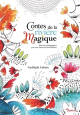 Contes de la rivière magique : histoires pédagogiques pour une éducation bienveillante - Nadiéjda Fabian