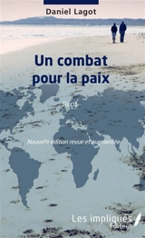 Un combat pour la paix : récit - Daniel Lagot