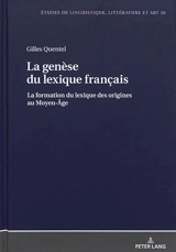 La genèse du lexique français : la formation du lexique des origines au Moyen Age - Gilles Quentel