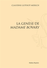 La genèse de Madame Bovary - Claudine Gothot-Mersch