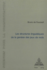 Les structures linguistiques de la genèse des jeux de mots - Bruno de Foucault