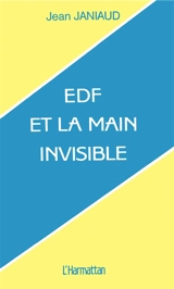 EDF et la main invisible ou Genèse de EDF - Jean Janiaud