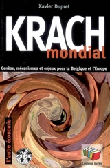 Krach mondial : genèse, mécanismes et enjeux pour la Belgique et pour l'Europe - Xavier Dupret