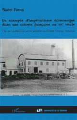 Un exemple d'impérialisme économique dans une colonie française au XIXe siècle : l'île de la Réunion et la société du Crédit foncier colonial - Sudel Fuma
