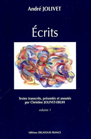 Ecrits. Vol. 1 - André Jolivet