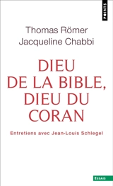 Dieu de la Bible, Dieu du Coran : entretiens avec Jean-Louis Schlegel - Thomas Römer