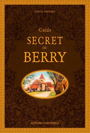 Guide secret du Berry - Daniel Bernard