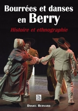 Bourrées et danses en Berry : histoire et ethnographie - Daniel Bernard