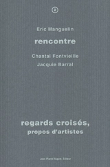 Regards croisés, propos d'artistes : rencontre avec Chantal Fontvieille, Jacquie Barral - Eric Manguelin