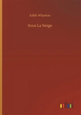 Sous La Neige - Edith Wharton