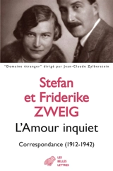 L'amour inquiet : correspondance (1912-1942) - Friderike Zweig