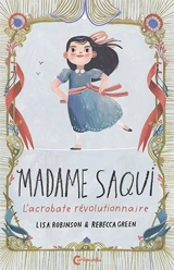 Madame Saqui : l'acrobate révolutionnaire - Lisa Robinson
