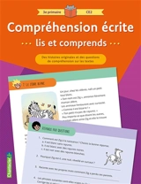 Compréhension écrite, lis et comprends : 3e primaire-CE2 : des histoires originales et des questions de compréhension sur les textes - Carine Aerts