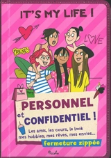 It's my life ! : personnel et confidentiel ! : les amis, les cours, le look, mes hobbies, mes rêves, mes envies... - Elena Triolo