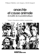 Anarchie et cause animale. Vol. 2. Actualité de la problématique - Philippe Pelletier