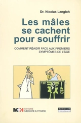 Les mâles se cachent pour souffrir : comment réagir face aux premiers symptômes de l'âge - Nicolas Langloh