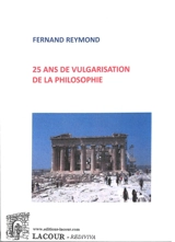 25 ans de vulgarisation de la philosophie - Fernand Reymond