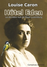 Hôtel Eden : la dernière nuit de Rosa Luxemburg - Louise Caron