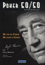 Poker 50-50 : 50 ans de poker, 50 coups d'enfer - Doyle Brunson