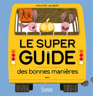 Le super guide des bonnes manières - Philippe Jalbert