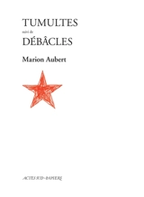 Tumultes. Débâcles - Marion Aubert