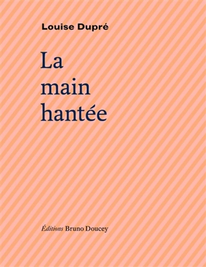 La main hantée - Louise Dupré