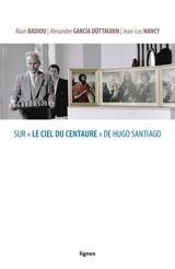 Sur Le ciel du centaure de Hugo Santiago - Alain Badiou