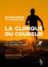 La clinique du coureur : la santé par la course à pied - Blaise Dubois