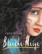 L'autre histoire de Blanche-Neige - Solène Gaynecoetche