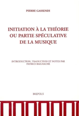Initiation à la théorie ou Partie spéculative de la musique - Pierre Gassendi