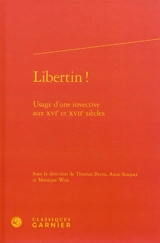 Libertin ! : usage d'une invective aux XVIe et XVIIe siècles