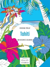 Tahiti : 100 dessins à colorier - Séverine Prélat