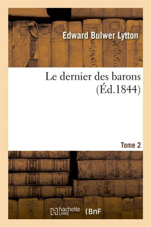 Le dernier des barons. Tome 2 - Edward Bulwer Lytton