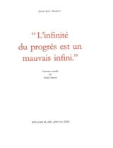 L'infinité du progrès est un mauvais infini - Jean-Luc Nancy