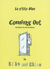 La p'tite Blan. Vol. 2. Coming out : une histoire de sortie de placard... - Blan
