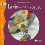 La vie comme un voyage - Albert de Pétigny