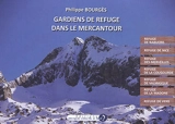 Gardiens de refuge dans le Mercantour : Alpes-Maritimes : refuge de Rabuons, refuge de Nice, refuge des Merveilles, refuge de la Cougourde, refuge de Valmasque, refuge de la Madone, refuge de Vens - Philippe Bourges